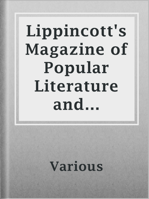 Title details for Lippincott's Magazine of Popular Literature and Science, Volume 22. July, 1878. by Various - Available